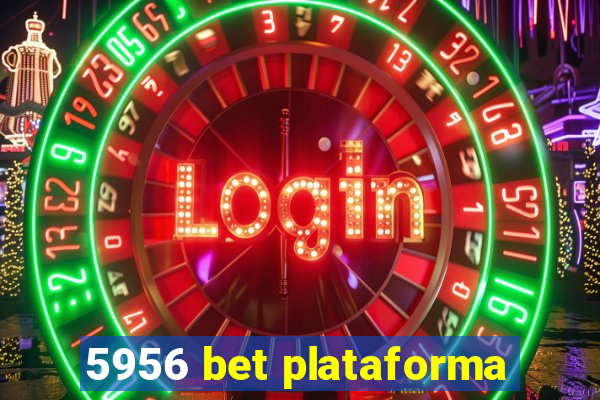 5956 bet plataforma